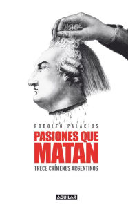 Title: Pasiones que matan, Author: Rodolfo Palacios