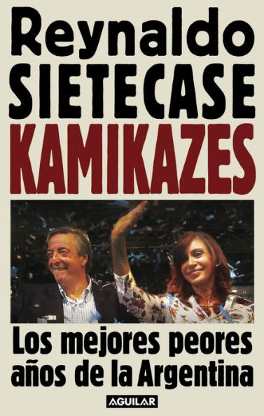 Kamikazes: Los mejores peores años de la Argentina