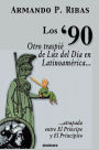 Los '90 (Otro Traspie De Luz Del Dia En Latinoamerica Atrapada Entre El Principe Y El Principito)