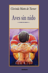 Title: Aves sin nido / Edition 1, Author: Clorinda Matto de Turner