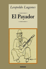 Title: El Payador, Author: Leopoldo Lugones