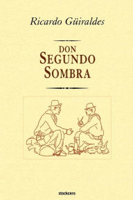 Title: don Segundo Sombra, Author: Ricardo Güiraldes