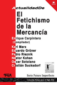 Title: Actualidad de El fetichismo de la mercancía, Author: Enrique Carpintero