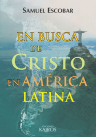 Title: En busca de Cristo en América Latina, Author: Samuel Escobar
