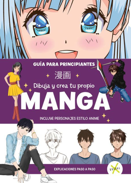 Dibuja Y Crea Tu Propio Manga Gu A Para Principiantes Draw And Create Your Manga A Guide For