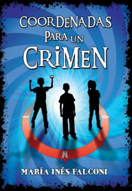 Title: Coordenadas para un crimen 1, Author: María Inés Falconi
