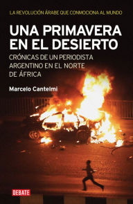 Title: Una primavera en el desierto, Author: Marcelo Cantelmi