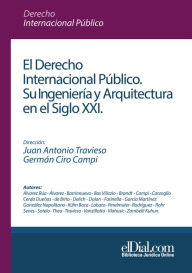 Title: El Derecho Internacional Público: Su ingeniería y arquitectura en el siglo XXI, Author: Juan Antonio Travieso