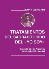 Title: Tratamientos del Sagrado libro del YO SOY, Author: Saint Germain