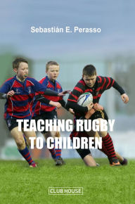 Title: Teaching Rugby to Children, Author: Sebastián E. Perasso