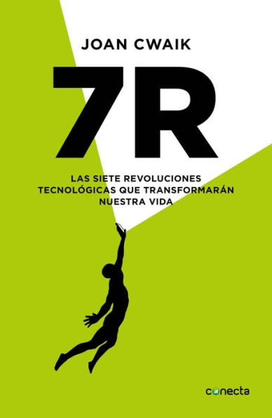 7R: Las siete revoluciones tecnológicas que transformarán nuestra vida