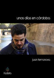 Title: Unos días en Córdoba, Author: Juan Terranova