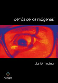 Title: Detrás de las imágenes, Author: Daniel Medina