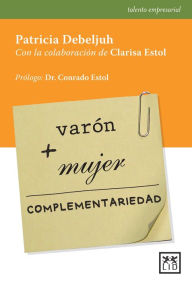 Title: Varón + Mujer = complementariedad, Author: Patricia Debelijuh