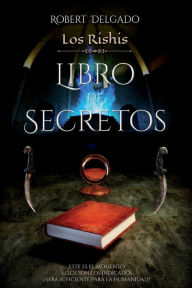 Title: Los Rishis y el Libro de Secretos, Author: Robert Delgado