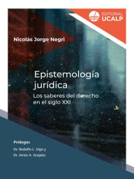 Title: Epistemología jurídica: Los saberes del derecho en el siglo XXI, Author: Nicolás Jorge Negri