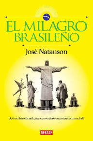 Title: El milagro brasileño: ¿Cómo hizo Brasil para convertirse en potencia mundial?, Author: José Natanson