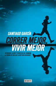 Title: Correr mejor, vivir mejor, Author: Santiago García