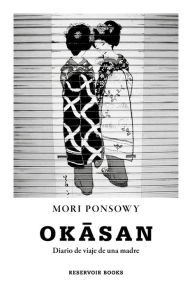 Title: Okasan: Diario de viaje de una madre, Author: Mori Ponsowy