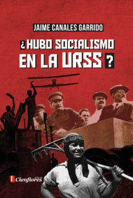 Title: ¿Hubo socialismo en la URSS?, Author: Jaime Canales Garrido