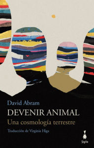 Title: Devenir animal: Una cosmología terrestre, Author: David Abram