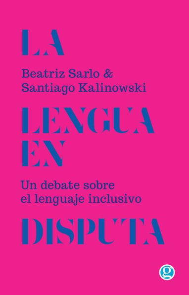 La lengua en disputa: Un debate sobre el lenguaje inclusivo