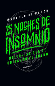 Title: 25 noches de insomnio: Historias que te quitarán el sueño, Author: Marcelo di Marco