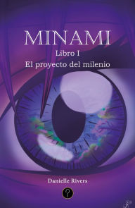 Title: Minami. Libro I: El proyecto del milenio, Author: Danielle Rivers
