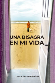 Title: Una bisagra en mi vida, Author: Laura Andrea Ibañez