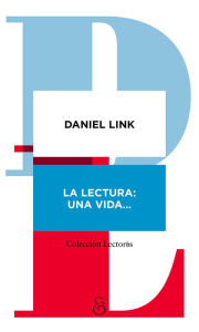 Title: La lectura: una vida, Author: Daniel Link