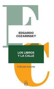 Title: Los libros y la calle, Author: Edgardo Cozarinsky
