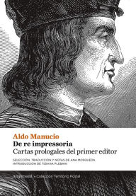 Title: De re impressoria: Cartas prologales del primer editor, Author: Aldo Manucio