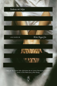 Title: Sobre mi hija (Concerning My Daughter), Author: Kim Hye-jin