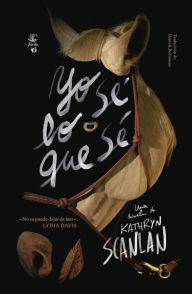 Title: Yo sé lo que sé / Kick the Latch, Author: Kathryn Scanlan