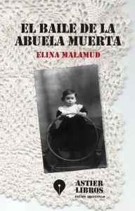 Title: El baile de la abuela muerta, Author: Elina Malamud