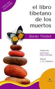 Title: El libro tibetano de los muertos (Edición Ilustrada): Bardo Thödol, Author: Padmasambhava