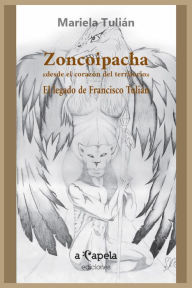 Title: Zoncoipacha: Desde el corazón del territorio. El legado de Francisco Tulián, Author: Mariela Tulián