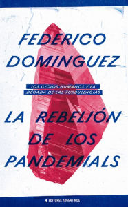 Title: La Rebelión de los Pandemials: Los Ciclos Humanos y la Década de las Turbulencias, Author: Federico Dominguez