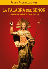 Title: La Palabra del Señor: Ilumina nuestra vida, Author: Pedro Alurralde