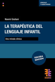 Title: La terapéutica del lenguaje infantil: Una mirada clínica, Author: Noemi Giuliani