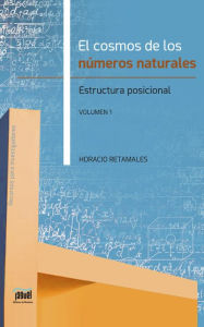 Title: El cosmos de los números naturales: Estructura posicional, Author: Horacio Retamales