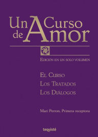 Title: Un curso de amor: El curso, los tratados, los diálogos, Author: Mari Perron
