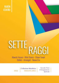 Title: Sette Raggi: Secondo Testo di Insegnamento Spirituale Metafisico, Author: Rubén Cedeño