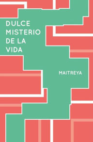 Title: Dulce Misterio de la Vida, Author: Maitreya