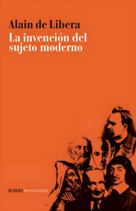 Title: La invención del sujeto moderno: Curso del Collège de France 2013-2014, Author: Alain de Libera