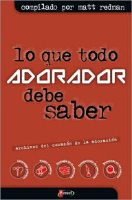 Lo que todo adorador tiene que saber