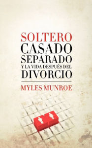 Title: Single, Married, Separated and Life after Divorce, Author: Myles Munroe