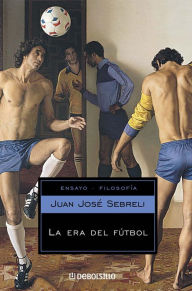 Title: La era del fútbol, Author: Juan José Sebreli