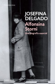Title: Alfonsina Storni: Una biografía esencial, Author: Josefina Delgado