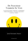 De felicidad también se vive: La felicidad posible. Desafíos y compromisos. Cómo encontrarla a través del replanteo de metas y logros